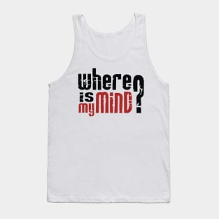 Where is my mind Tank Top